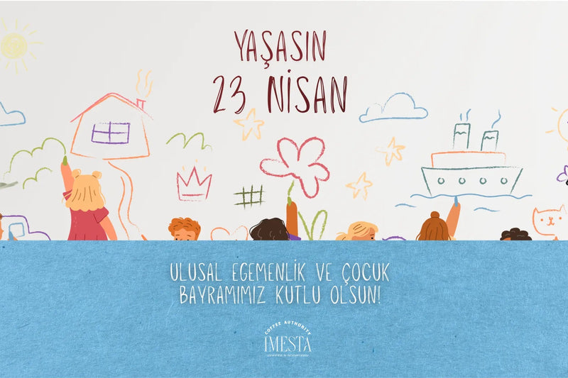 23 Nisan’ı Ailenizle Kutlamanın 4 Harika Yolu - imesta coffee